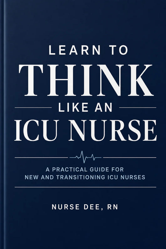 Learn to Think Like an ICU Nurse | Practical ICU Guide